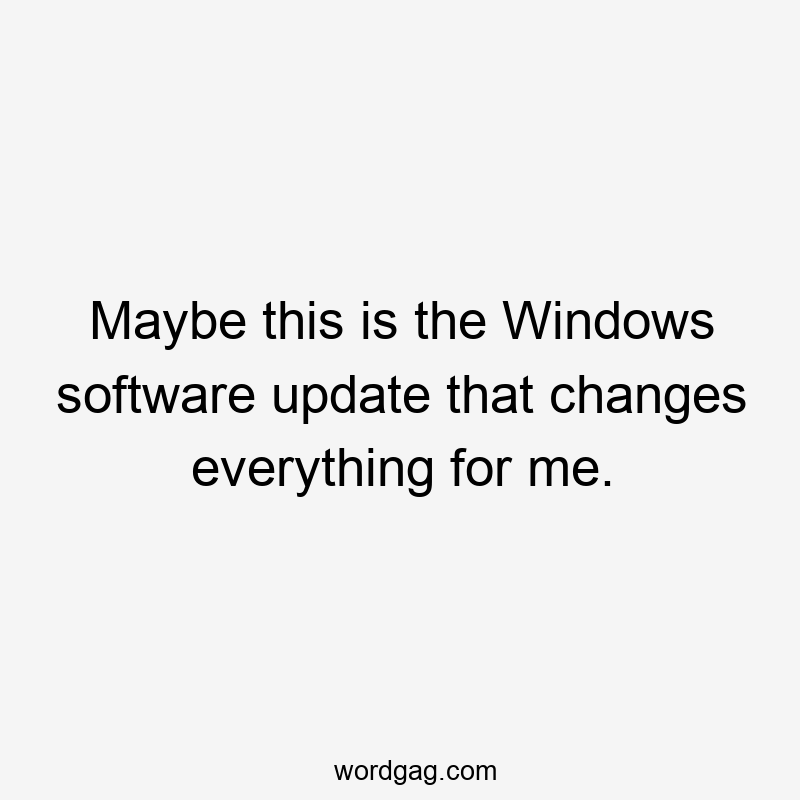 Maybe this is the Windows software update that changes everything for me.