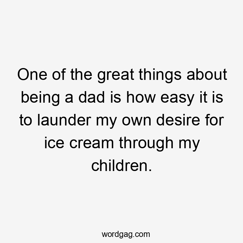 One of the great things about being a dad is how easy it is to launder my own desire for ice cream through my children.