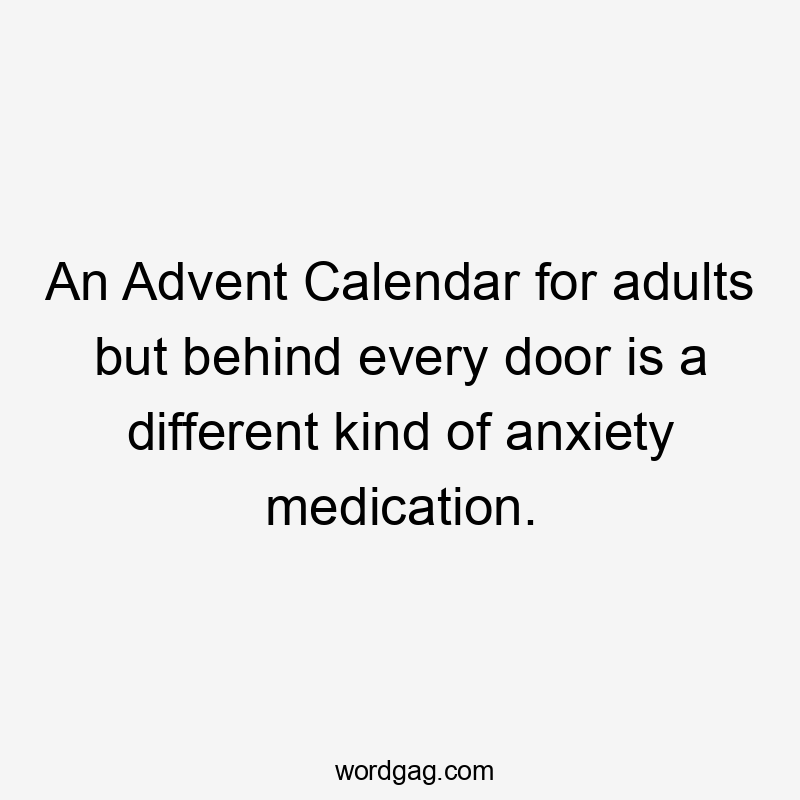 An Advent Calendar for adults but behind every door is a different kind of anxiety medication.