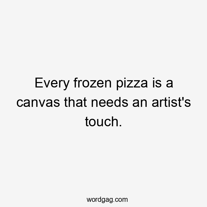 Every frozen pizza is a canvas that needs an artist's touch.