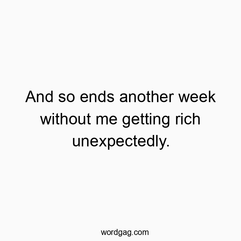 Witty text about financial fantasies, humorous and relatable for anyone counting on a surprise windfall.