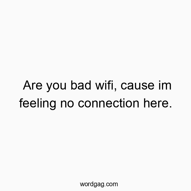 Playful text about bad Wi-Fi causing connection issues, humorous and relatable.