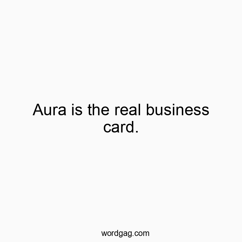 Aura is the real business card.