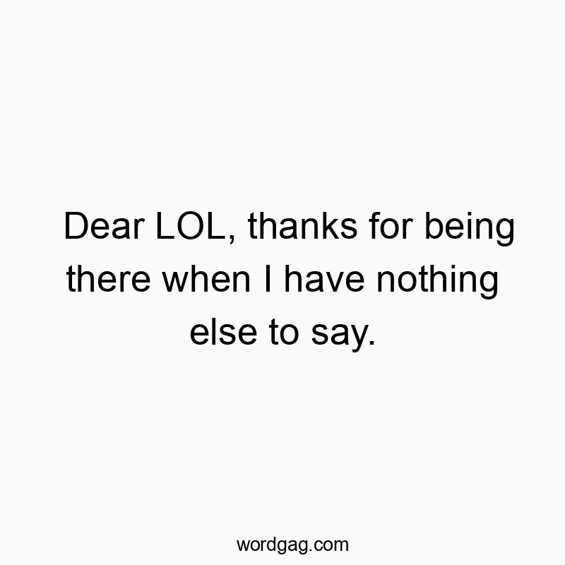 Witty text expressing gratitude to laughter for always being there when speech fails.