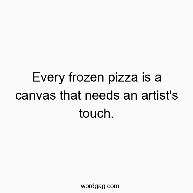 Every frozen pizza is a canvas that needs an artist’s touch.