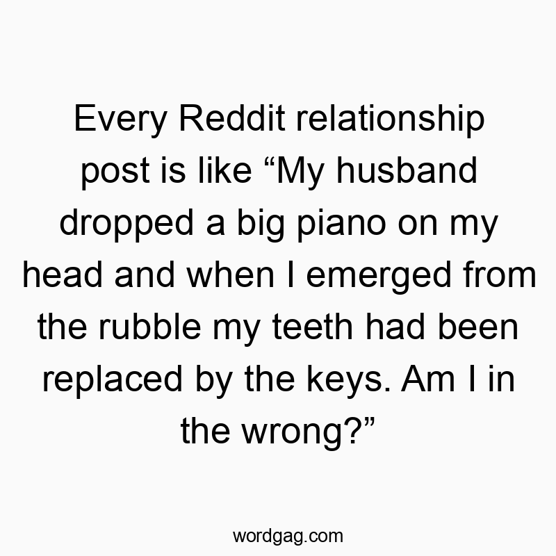 90 Funny husband quotes - Every Reddit relationship post is like “My husband dropped…