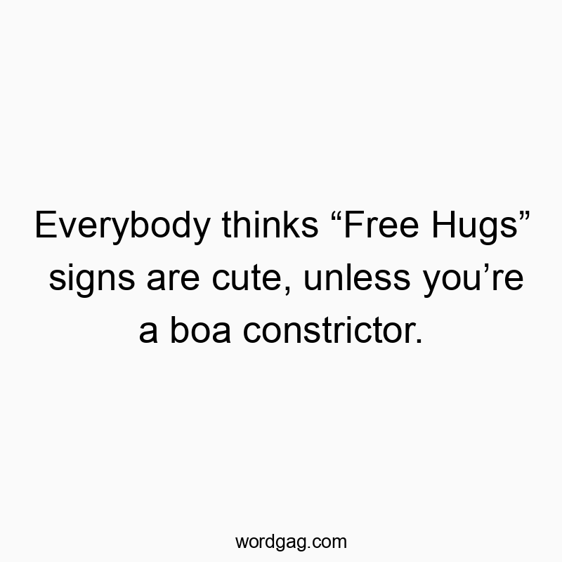 Witty text about "Free Hugs" signs versus boa constrictors, humorous and playful.