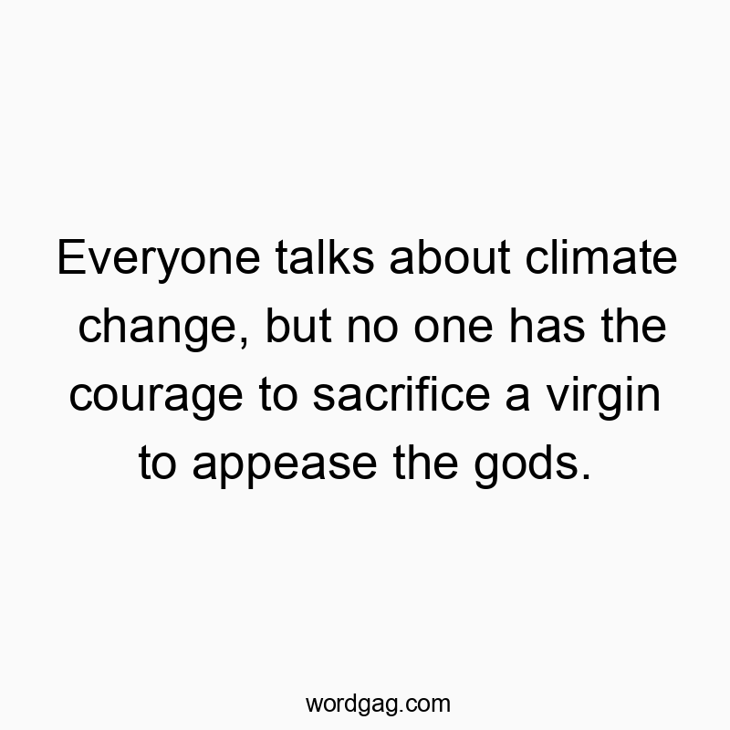 Humorous text about climate change and mythological sacrifices with a playful tone.