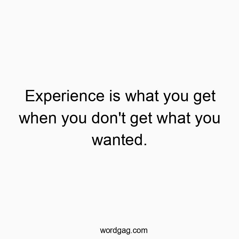 Witty quote about experience and setbacks, with a humorous, playful tone.