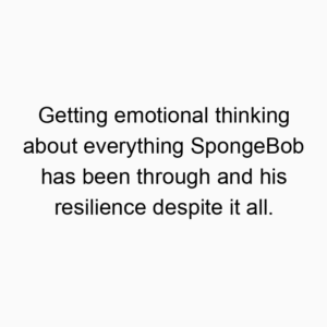 Getting emotional thinking about everything SpongeBob has b…