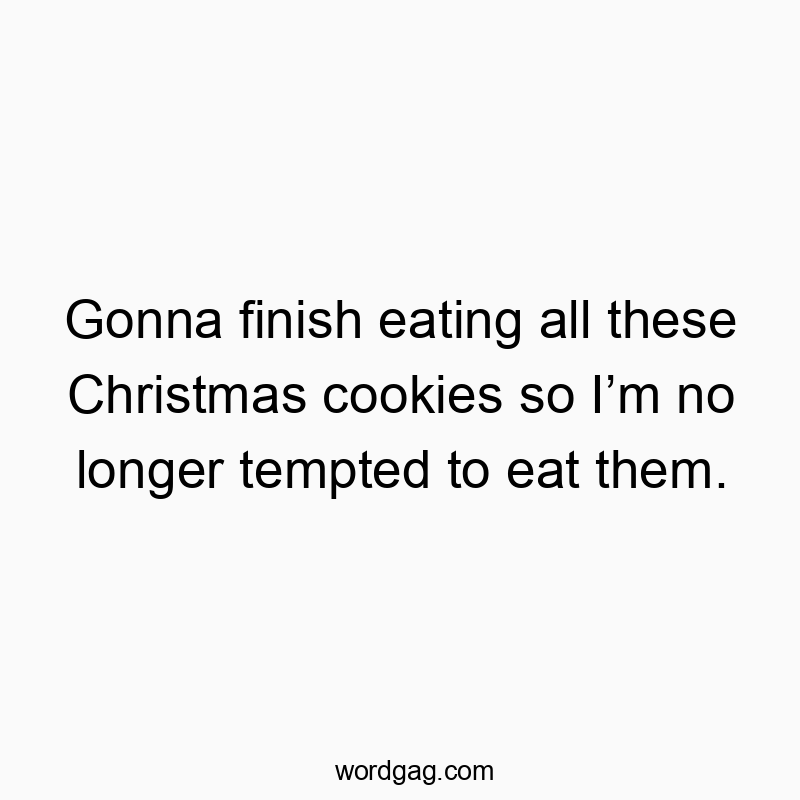 Humorous quote about resisting Christmas cookies with a playful, witty tone.