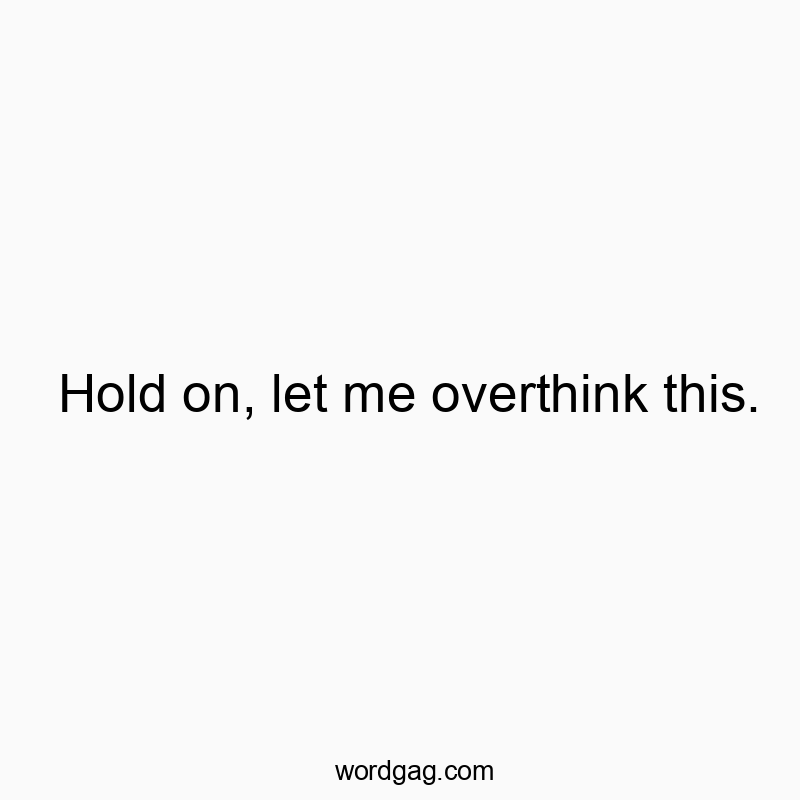 Hold on, let me overthink this.