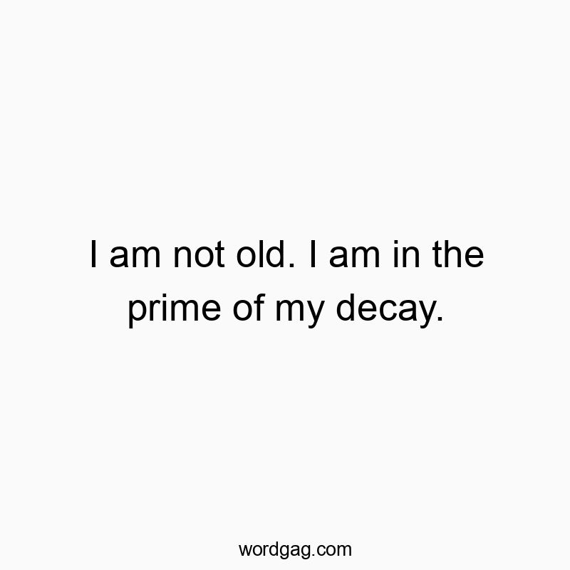 Witty quote about aging, humorous self-deprecating humor in bold text.