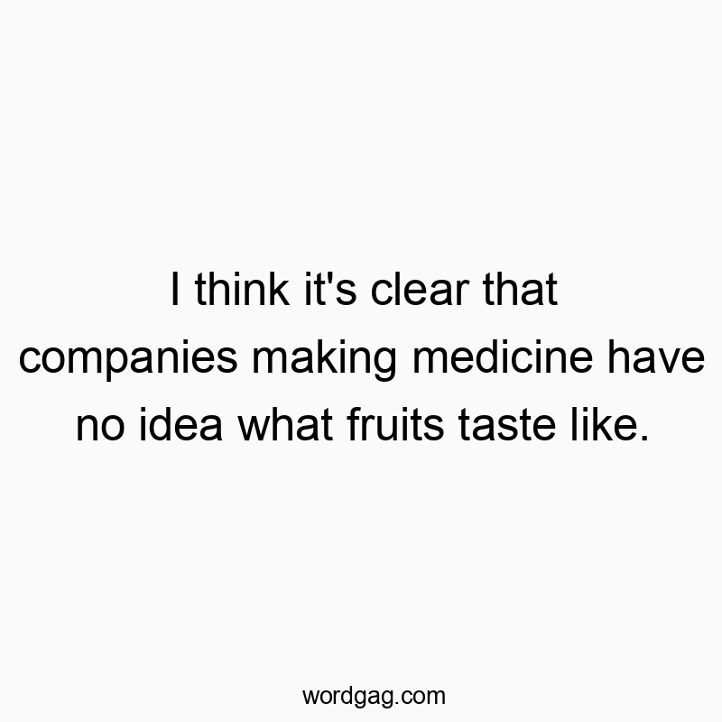 I think it’s clear that companies making medicine hav…