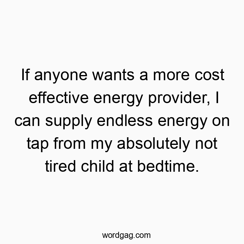 If anyone wants a more cost effective energy provider, I ca…