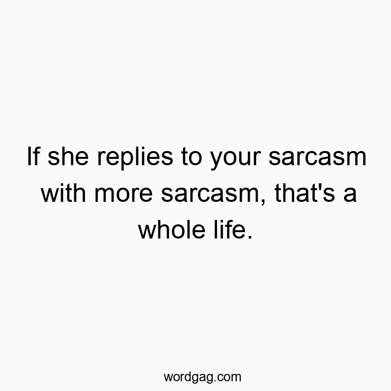 Witty quote about sarcastic banter and life's humorous twists