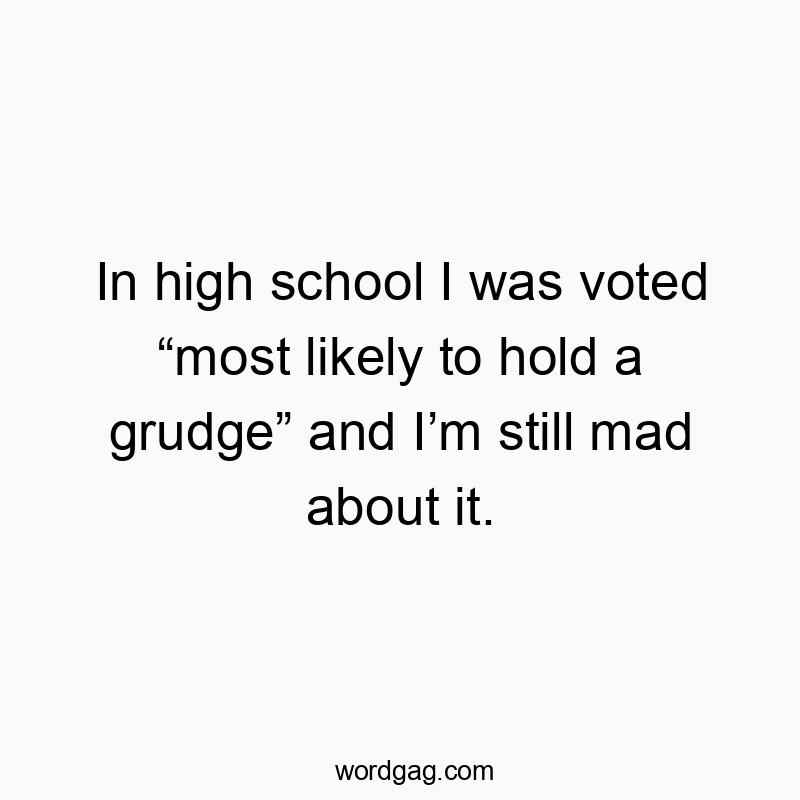 Funny quote about holding a grudge with a playful, witty tone.