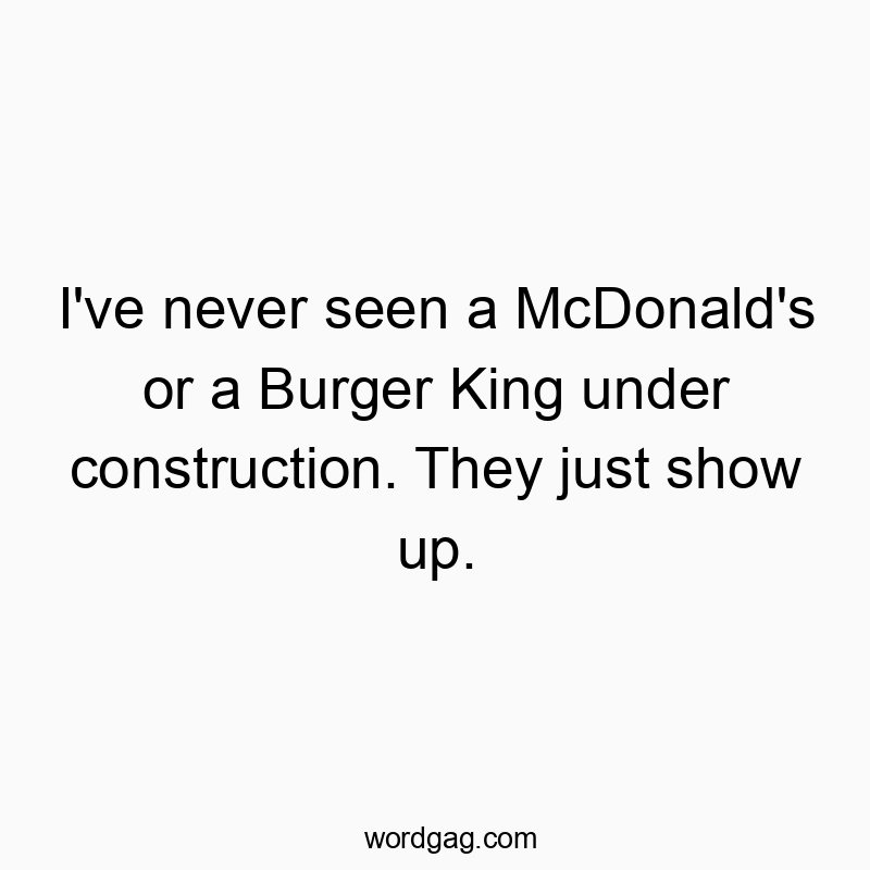 50 Funny seen quotes - I’ve never seen a McDonald’s or a Burger King u…