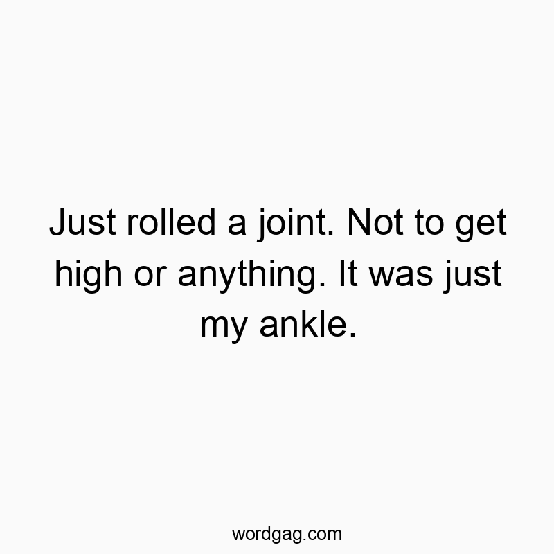 Humorous quote about accidental ankle injury, playful and witty in tone.