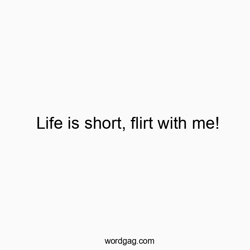 Playful and flirty humorous text encouraging fun and spontaneity.