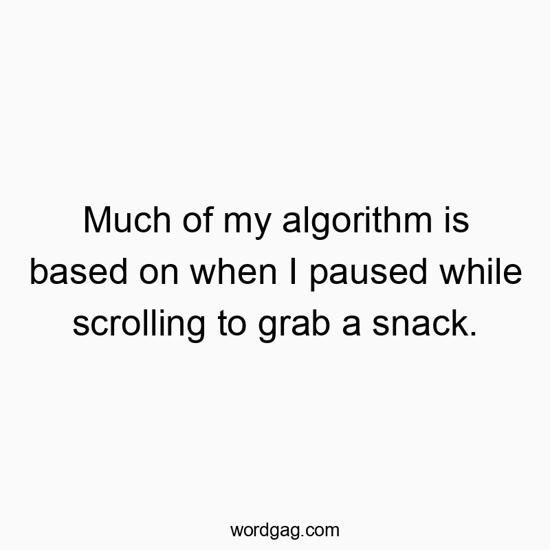 Much of my algorithm is based on when I paused while scroll…