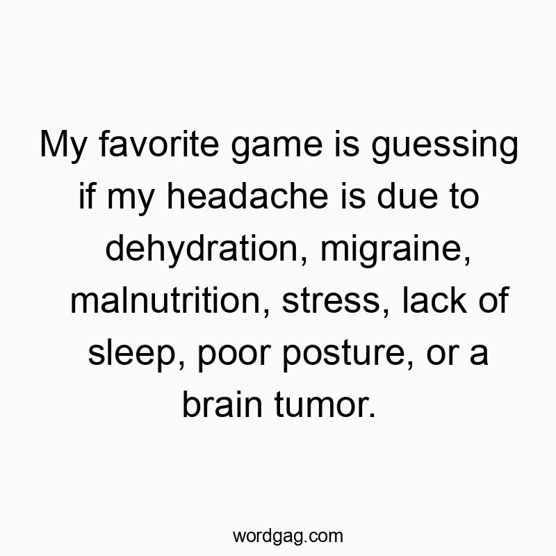 Witty quote about overthinking health issues with a humorous twist on headaches.