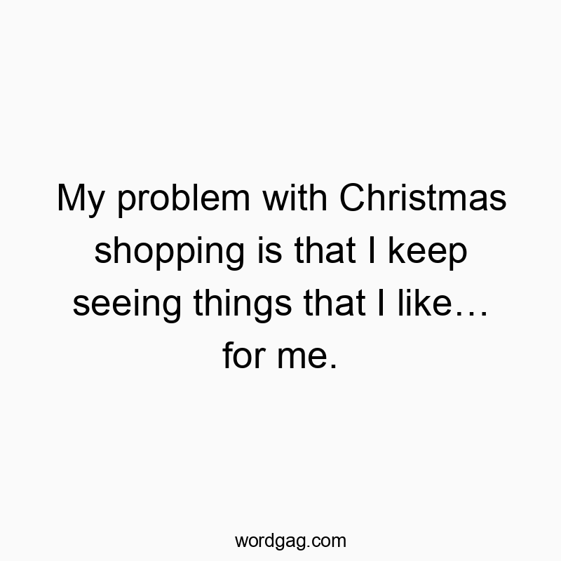 Witty quote about Christmas shopping highlighting personal temptation and holiday humor.
