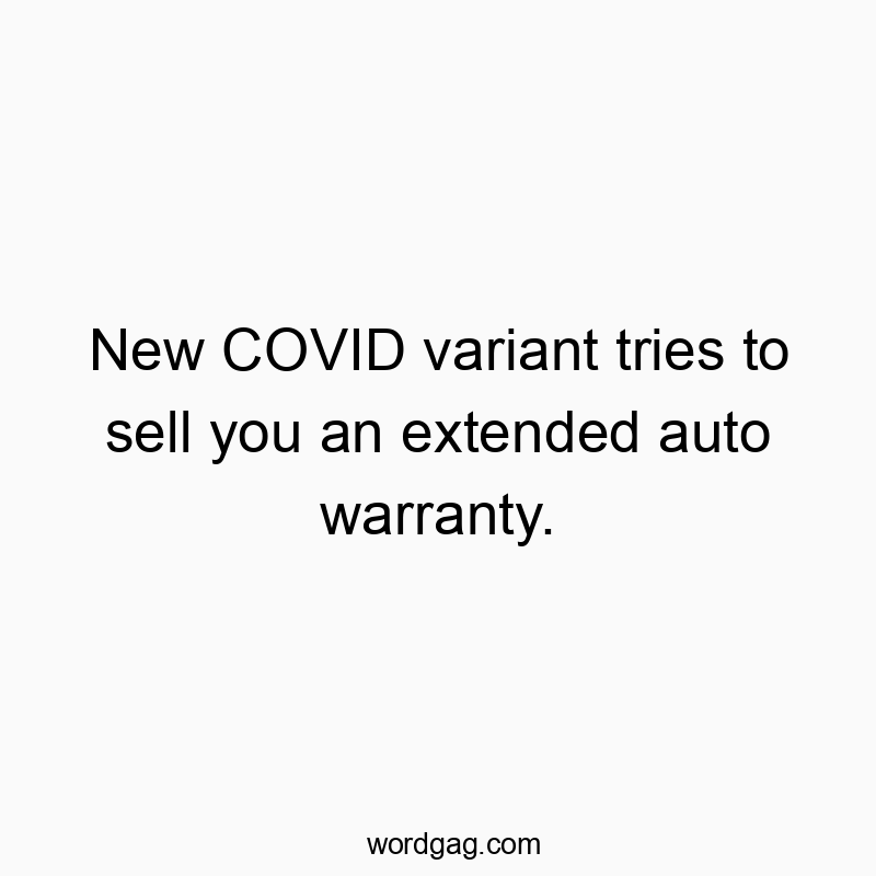 New COVID variant tries to sell you an extended auto warranty.