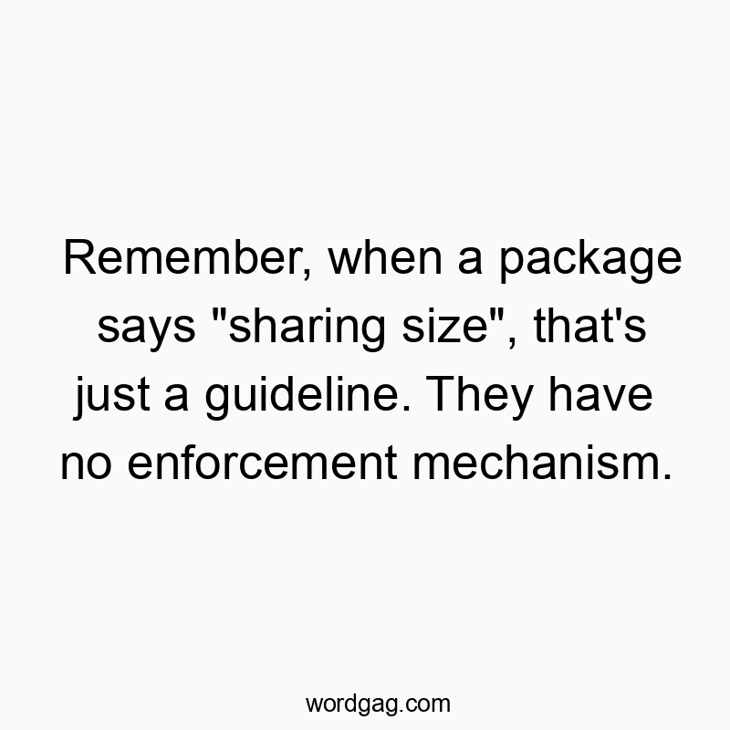 Remember, when a package says “sharing size”, that’s just a guideline. They have no enforcement mechanism.