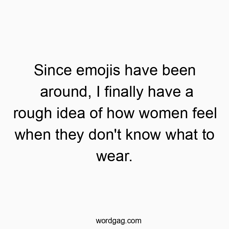Humorous quote about emoji confusion revealing women's fashion dilemmas in a playful way.