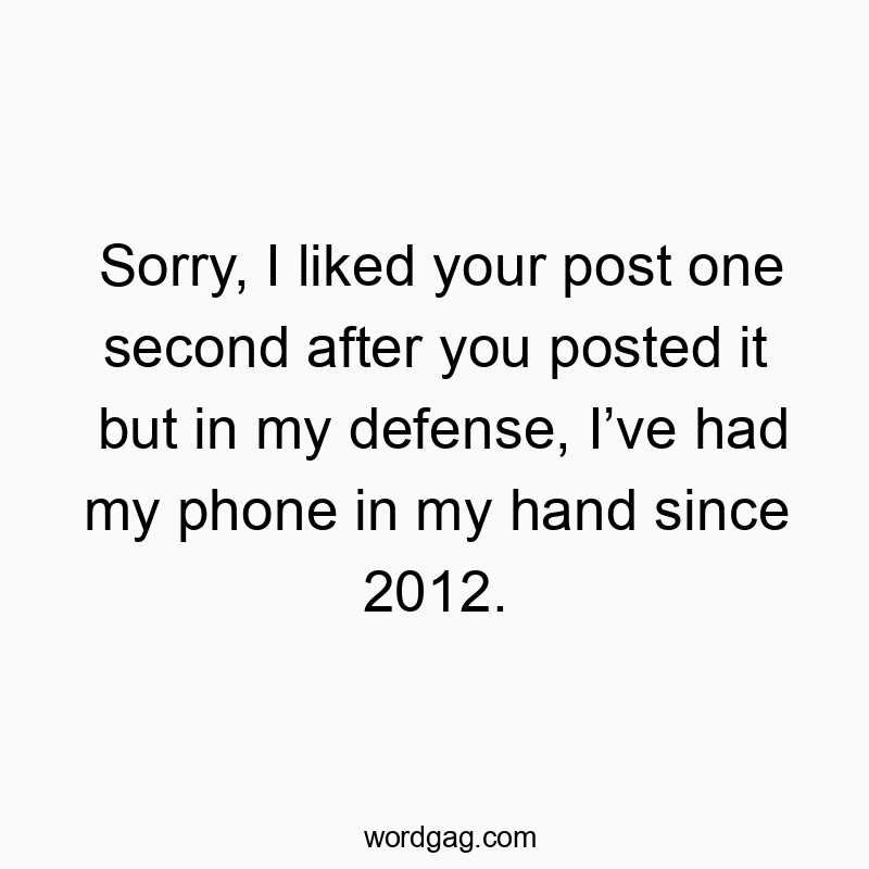Sorry, I liked your post one second after you posted it but in my defense, Iβve had my phone in my hand since 2012.