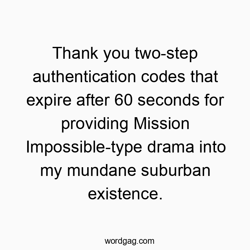 Thank you two-step authentication codes that expire after 6…