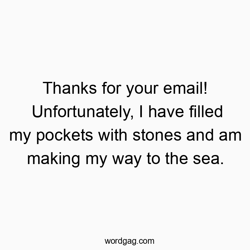 15 Funny filled quotes - Thanks for your email! Unfortunately, I have filled my pock…