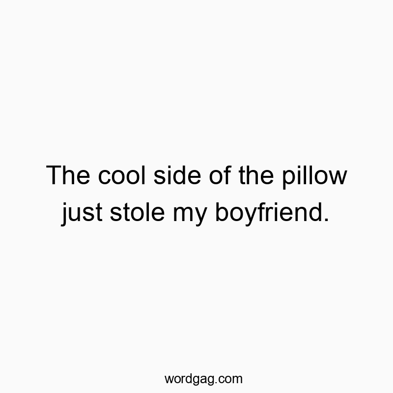 Funny text about a pillow joke suggesting it stole the boyfriend in a playful way.