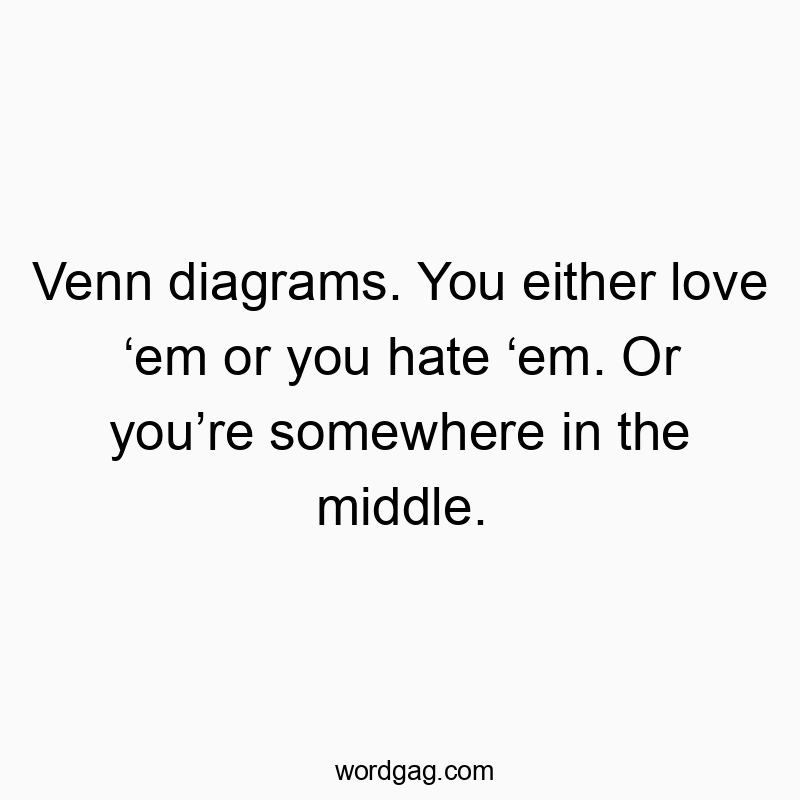 Venn diagrams. You either love ‘em or you hate ‘em. Or you’re somewhere in the middle.