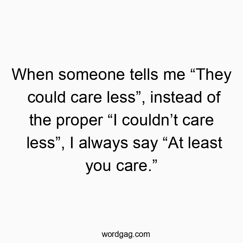 Clever humorous text about misunderstandings with a witty twist on caring less.