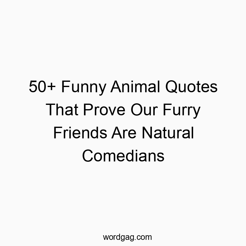 50+ Funny Animal Quotes That Prove Our Furry Friends Are Natural Comedians