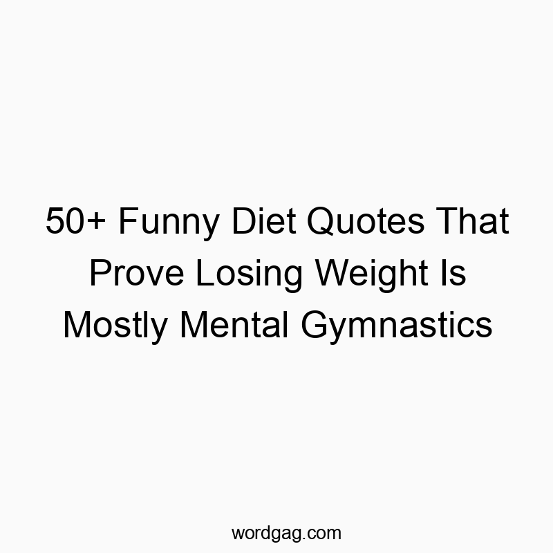 50+ Funny Diet Quotes That Prove Losing Weight Is Mostly Mental Gymnastics