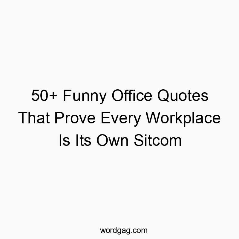 50+ Funny Office Quotes That Prove Every Workplace Is Its Own Sitcom