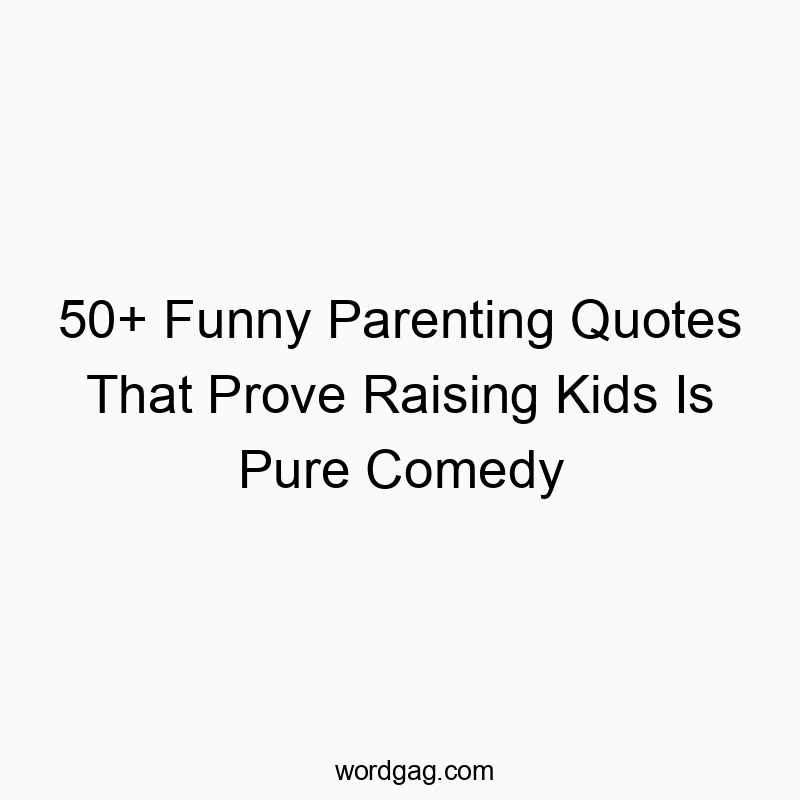 50+ Funny Parenting Quotes That Prove Raising Kids Is Pure Comedy
