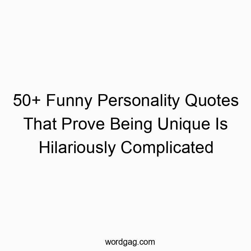 50+ Funny Personality Quotes That Prove Being Unique Is Hilariously Complicated