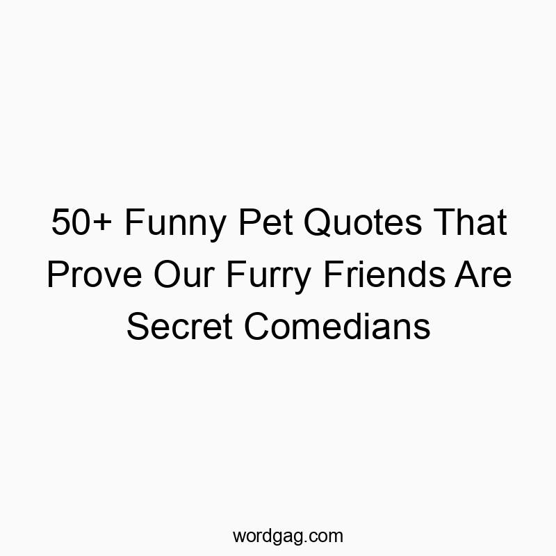 50+ Funny Pet Quotes That Prove Our Furry Friends Are Secret Comedians