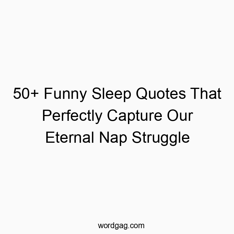 50+ Funny Sleep Quotes That Perfectly Capture Our Eternal Nap Struggle