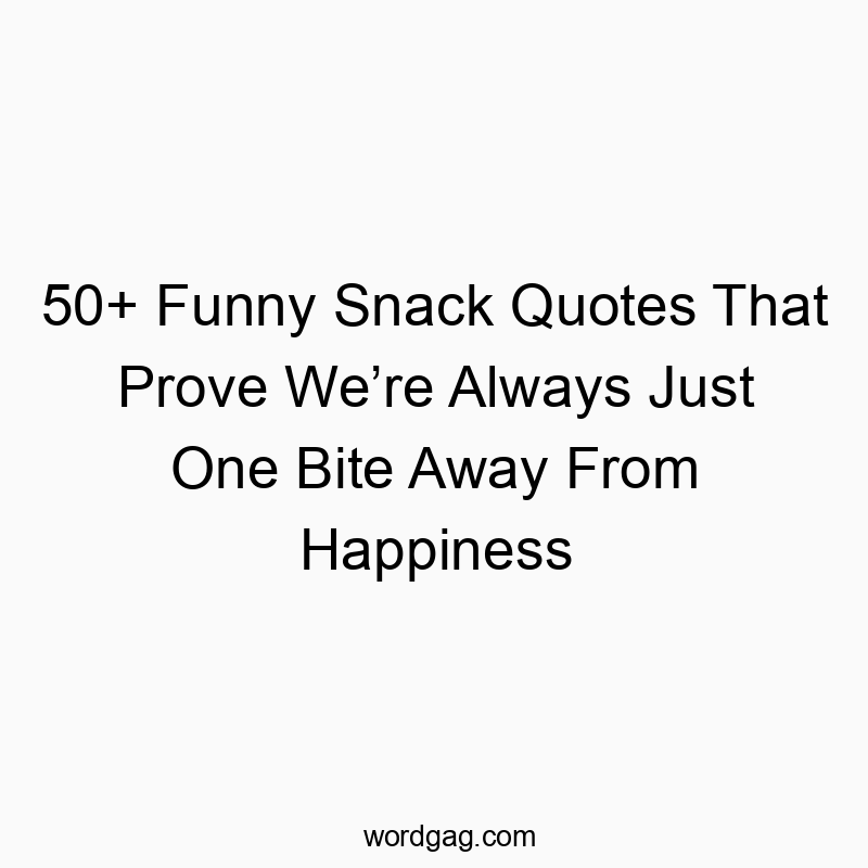 50+ Funny Snack Quotes That Prove We’re Always Just One Bite Away From Happiness