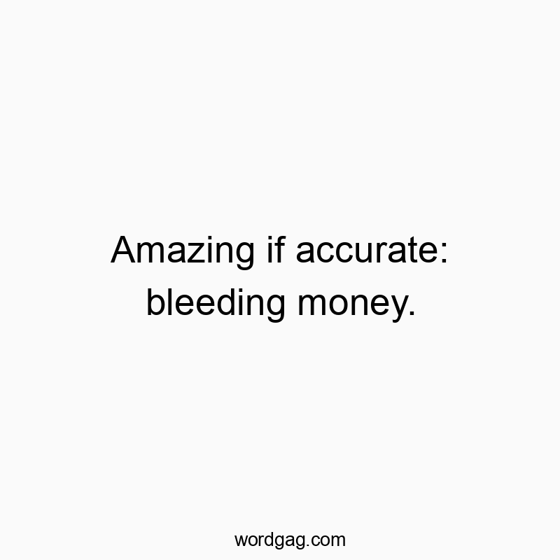 Humorous quote about financial loss with playful, witty tone.