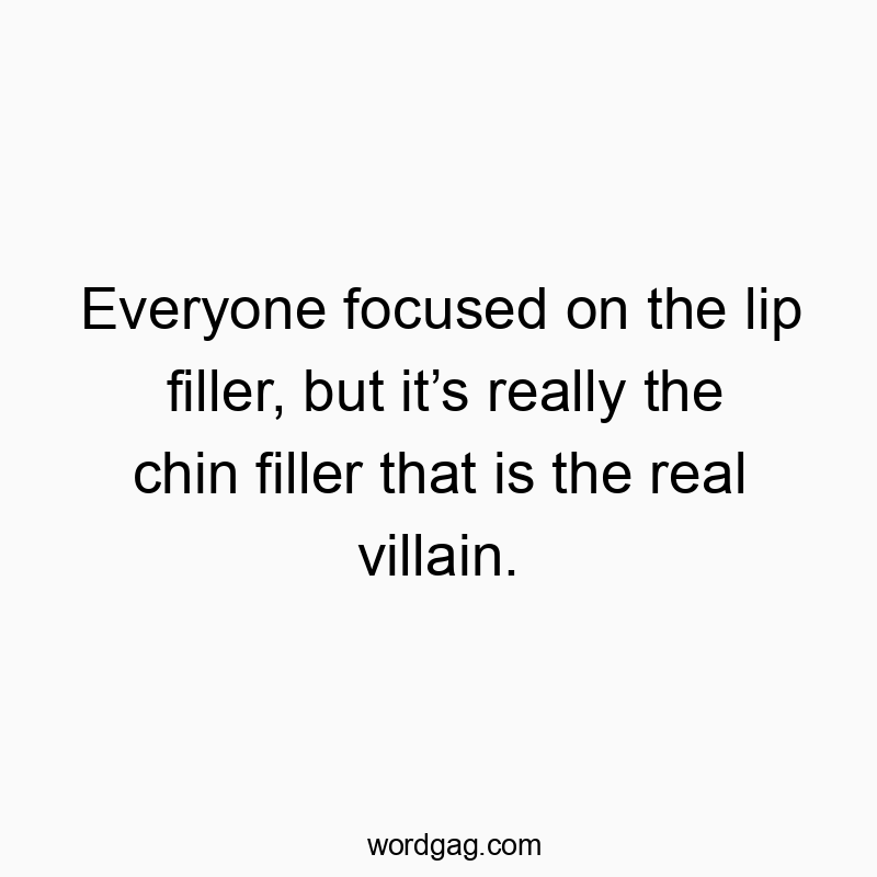 Everyone focused on the lip filler, but itโs really the chin filler that is the real villain.