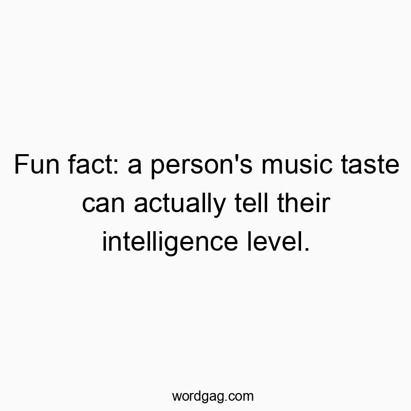 Humorous text highlighting how music preferences might reveal intelligence levels.