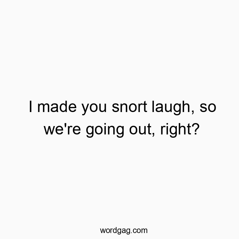 Playful quote about making someone laugh and going out together, funny and lighthearted.