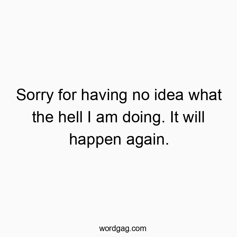 Sorry for having no idea what the hell I am doing. It will happen again.