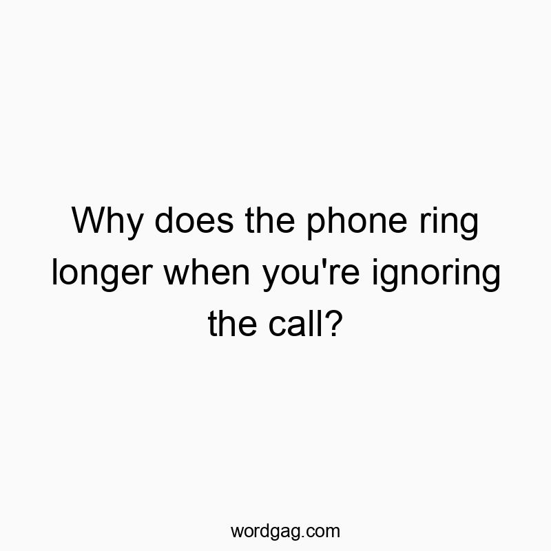 Why does the phone ring longer when you’re ignoring the call?